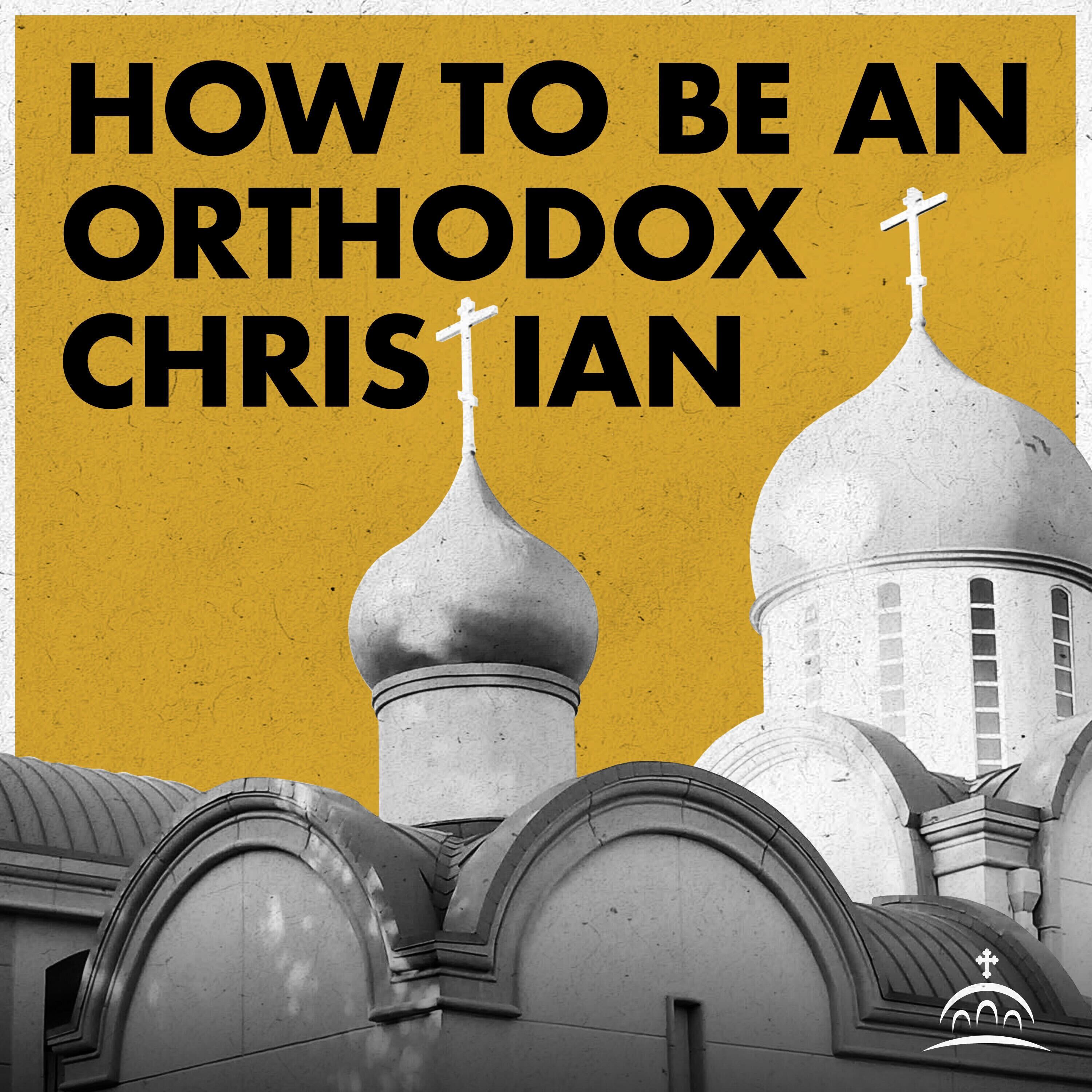 How to be an Orthodox Christian