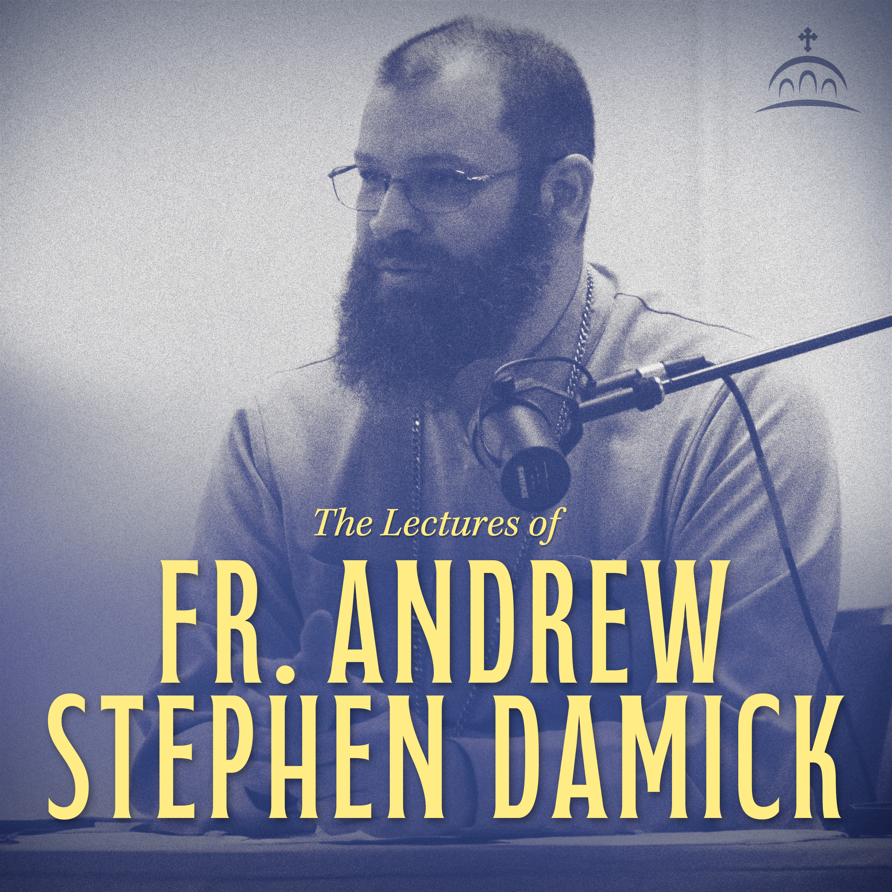 The Lectures of Fr. Andrew Stephen Damick